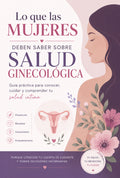 Libro "Lo que las Mujeres deben saber sobre Salud Ginecológica"